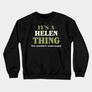 It's a Helen Thing You Wouldn't Understand Crewneck Sweatshirt